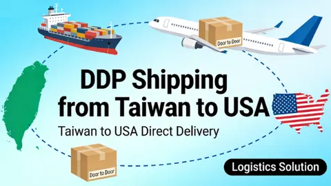 DDP Shipping from Taiwan to USA: Cost, Time, and Service Overview