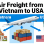 Air Freight from Vietnam to USA: Fast, Cost-Effective & Compliant Logistics