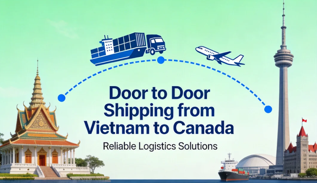 Door to Door Shipping from Vietnam to Canada: 2026 Cost, Timelines & Service Comparison