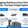 Shipping Machinery from China to USA: The Best Freight Options