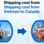Shipping cost from Vietnam to Canada
